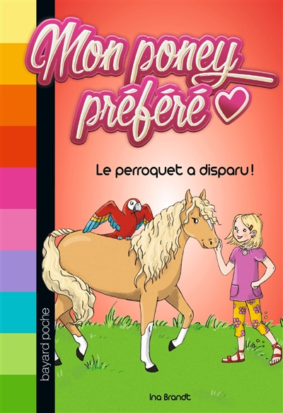 Mon poney préféré. Vol. 4. Le perroquet a disparu !