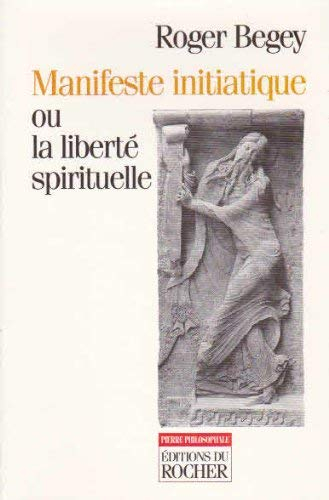 Manifeste initiatique ou La liberté spirituelle