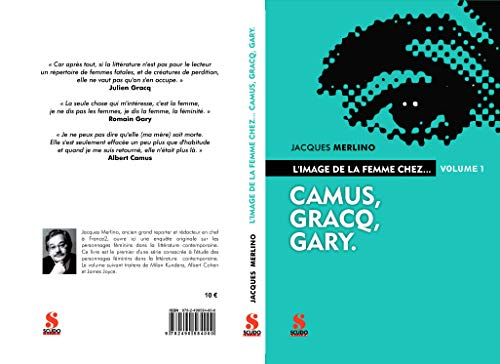 L'image de la femme chez.... Vol. 1. Camus, Gracq, Gary