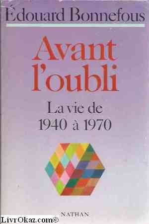 Avant l'oubli. Vol. 2. La Vie de 1940 à 1970