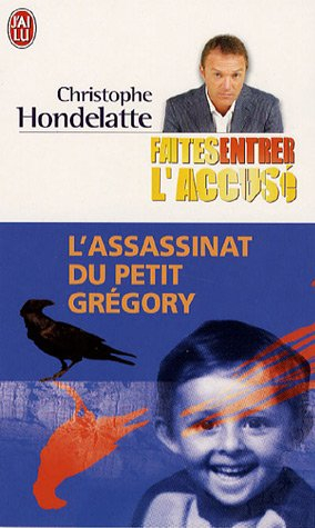 Faites entrer l'accusé. Vol. 2007. L'assassinat du petit Grégory