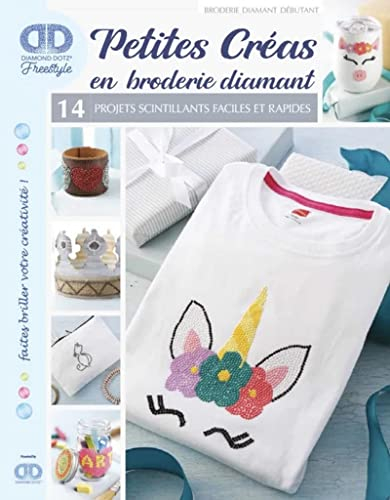 Petites créas en broderie diamant : 14 projets scintillants faciles et rapides : broderie diamant dé