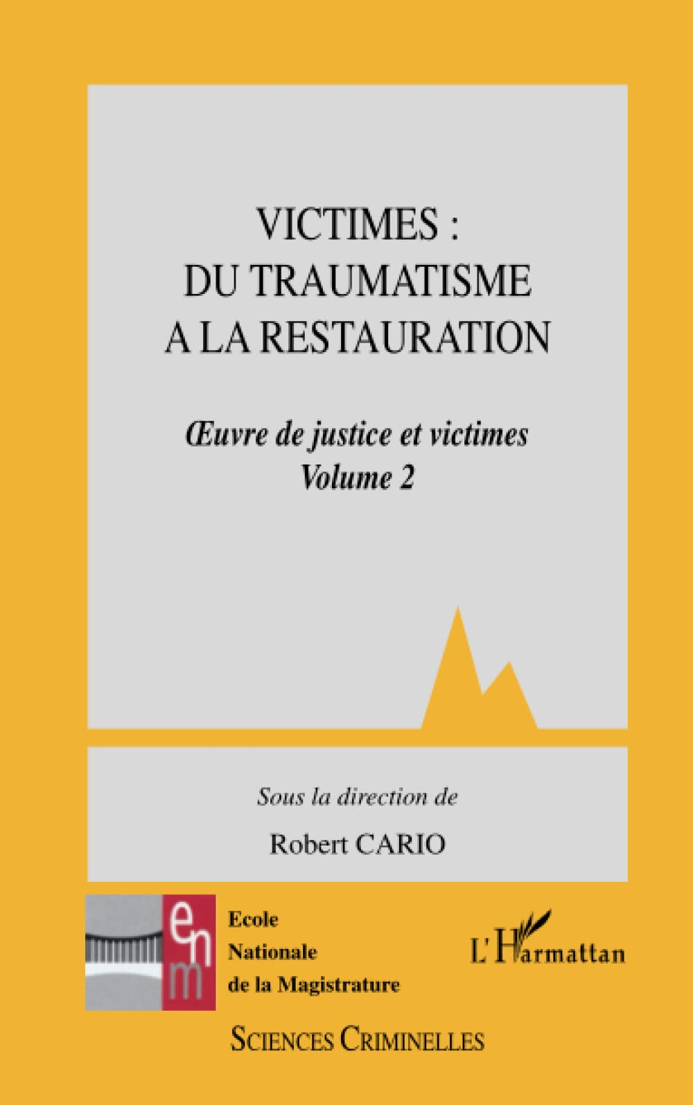 Oeuvre de justice et victimes. Vol. 2. Victimes, du traumatisme à la restauration