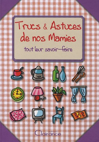 Trucs & astuces de nos mamies : tout leur savoir-faire