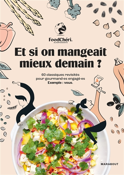 Et si on mangeait mieux demain ? : 60 classiques revisités pour gourmand.es engagé.es : exemple, vou