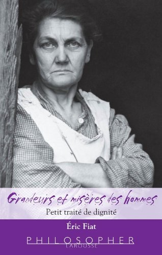 Grandeurs et misères des hommes : petit traité de dignité