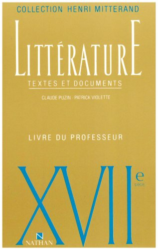 xviie siècle. littérature textes et documents, le livre du professeur