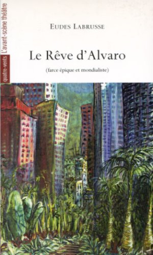 Le rêve d'Alvaro (farce épique et mondialiste)