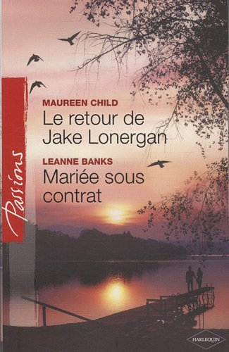 Le retour de Jake Lonergan. Mariée sous contrat