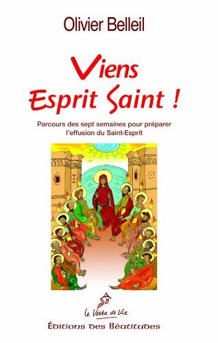 Viens Esprit saint ! : parcours des sept semaines pour préparer l'effusion du Saint-Esprit