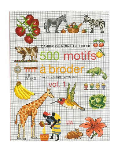 Cahier de point de croix : 500 motifs à broder. Vol. 1