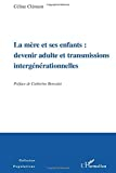 La mère et ses enfants : devenir adulte et transmissions intergénérationnelles