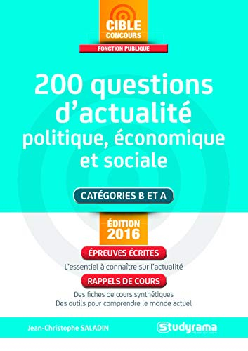 200 questions d'actualité politique, économique et sociale : catégories B et A : épreuves écrites, r
