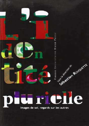 l'identité plurielle : images de soi, regards sur les autres