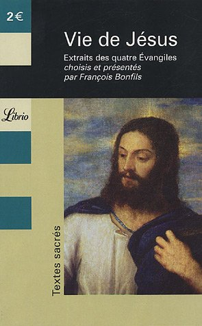Vie de Jésus : extraits des quatre Evangiles