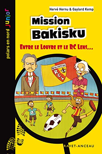 Une aventure de Léo Lemoine et de la Section Orion. Mission Bakisku : entre le Louvre et le RC Lens