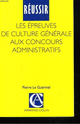 Réussir les épreuves de culture générale aux concours administratifs