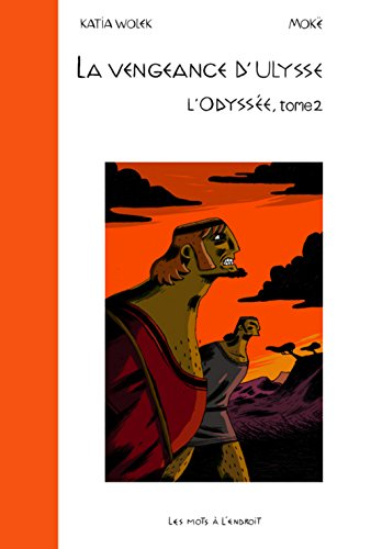 L'Odyssée. Vol. 2. La vengeance d'Ulysse
