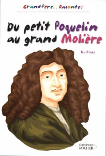 Du petit Poquelin au grand Molière