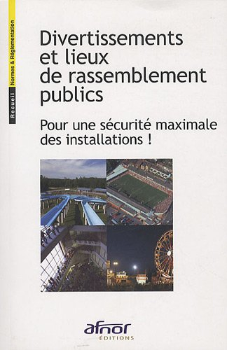 Divertissements et lieux de rassemblement publics : Pour une sécuirté maximale des installations !