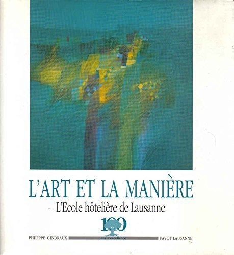 L'Art et la manière : l'Ecole hôtelière de Lausanne, 100 ans d'excellence