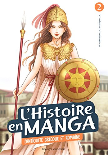 L'histoire en manga. Vol. 2. L'Antiquité grecque et romaine : de - 3000 avant J.-C. à 475 après J.-C