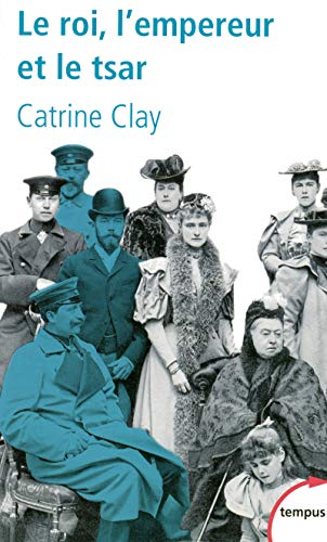 Le roi, l'empereur et le tsar : les trois cousins qui précipitèrent le monde dans la guerre