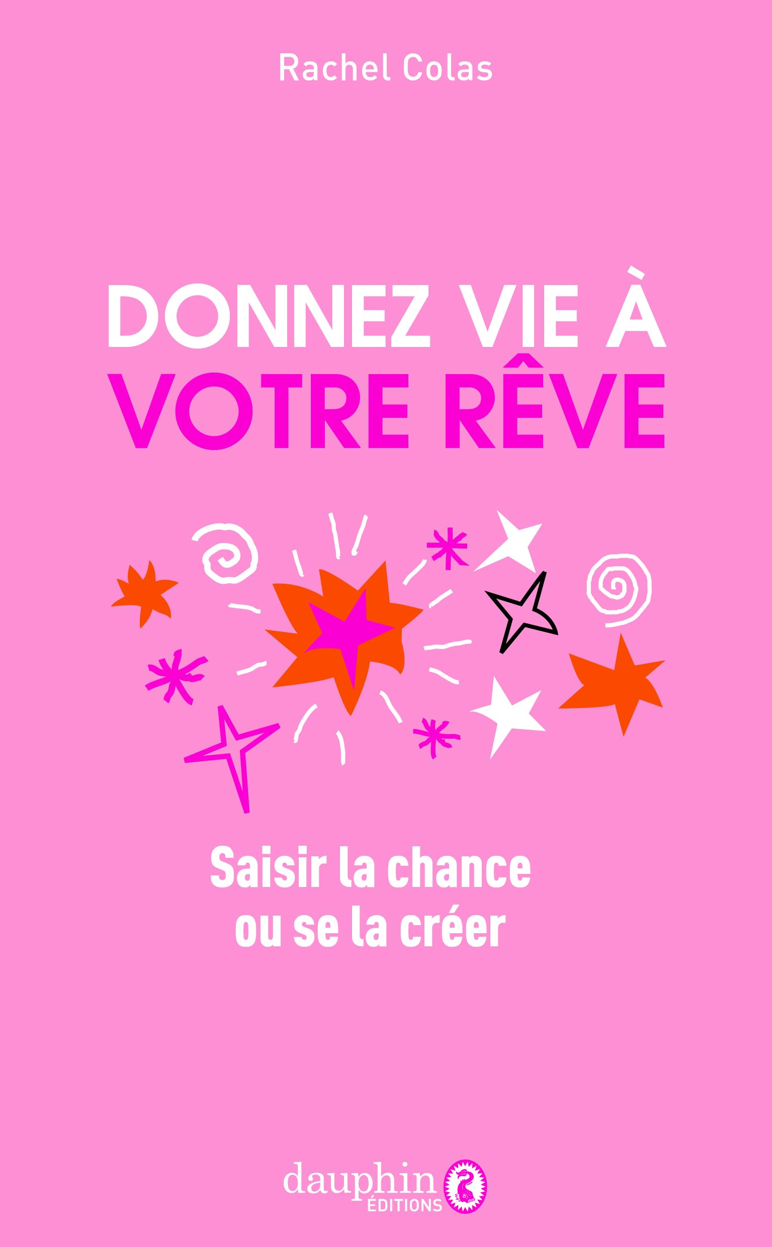 Donnez vie à votre rêve : saisir la chance ou se la créer