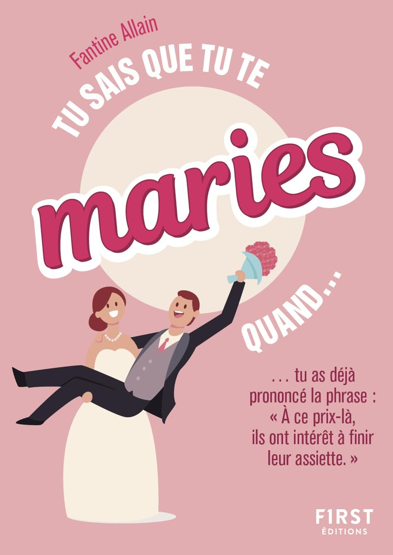 Tu sais que tu te maries quand... : tu as déjà prononcé la phrase "A ce prix-là, ils ont intérêt à f