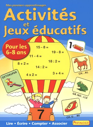 Activités et jeux éducatifs : pour les 6-8 ans : lire, écrire, compter, associer
