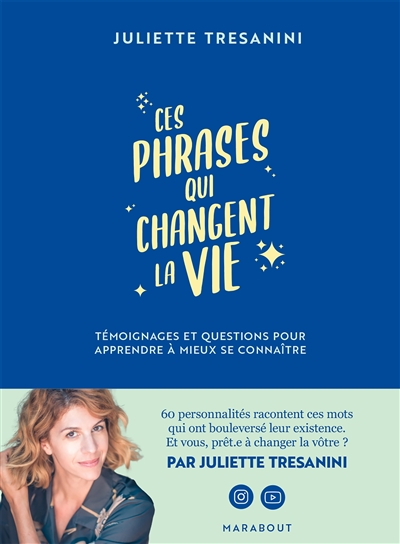 Ces phrases qui changent la vie : témoignages et questions pour apprendre à mieux se connaître