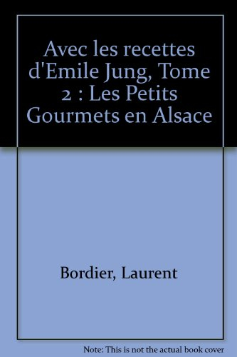 avec les recettes d'emile jung, tome 2 : les petits gourmets en alsace