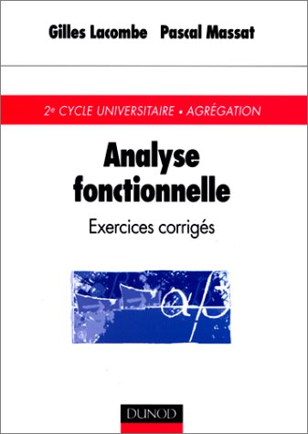 Analyse fonctionnelle : exercices corrigés, 2e cycle universitaire, agrégation