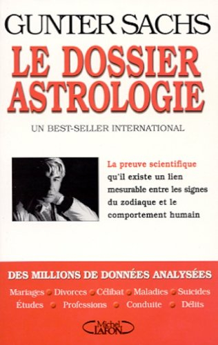 Le dossier astrologie : la preuve scientifique qu'il existe un lien mesurable entre les signes du zo