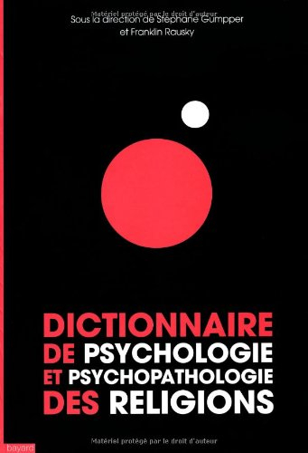 Dictionnaire de psychologie et de psychopathologie des religions