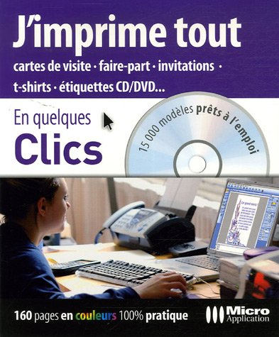 J'imprime tout : cartes de visite, faire-part, invitations, t-shirts, étiquettes CD-DVD... : 15 000 