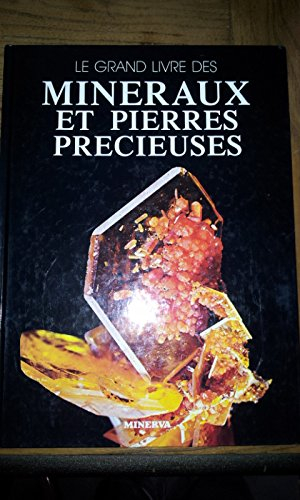 Le Grand livre des minéraux et pierres précieuses