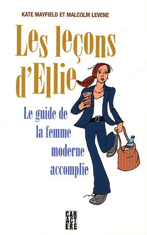 les leçons d'ellie : le guide de la femme moderne accomplie