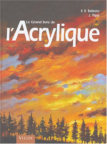 Le grand livre du dessin et de la peinture. Vol. 2. L'acrylique