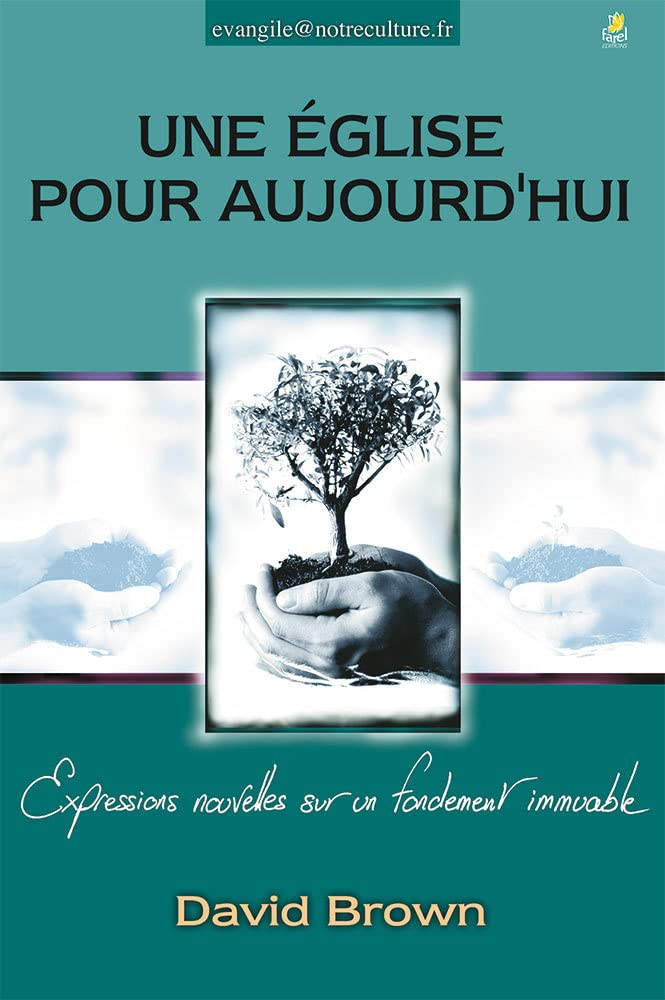 Une Eglise pour aujourd'hui : expressions nouvelles sur un fondement immuable