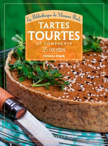 Tartes, tourtes et compagnie : 35 recettes