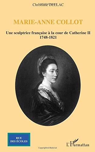 Marie-Anne Collot, 1748-1821 : une sculptrice française à la cour de Catherine II