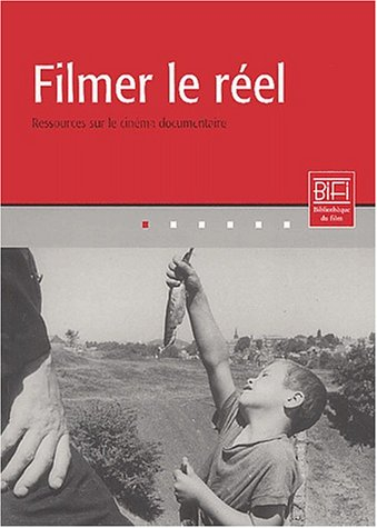 Filmer le réel : ressources sur le cinéma documentaire