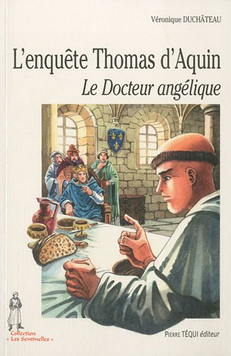 L'enquête Thomas d'Aquin : le docteur angélique