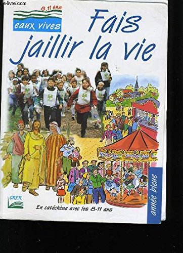 Fais jaillir la vie, en catéchèse avec les 8-11 ans, année bleue