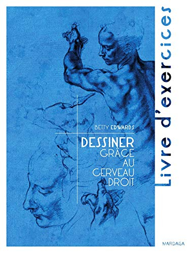 Dessiner grâce au cerveau droit : livre d'exercices