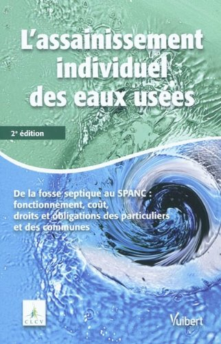 L'assainissement individuel des eaux usées domestiques : de la fosse septique au SPANC : fonctionnem