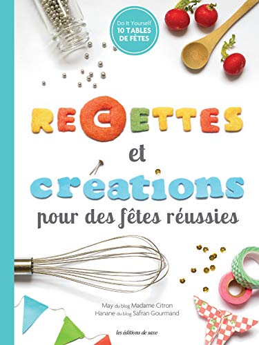 Recettes et créations pour des fêtes réussies : do it yourself : 10 tables de fêtes
