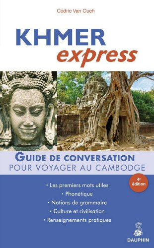 Khmer express : pour voyager au Cambodge : guide de conversation, les premiers mots utiles, renseign