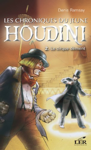 les chroniques du jeune houdini t 02 le cirque dement